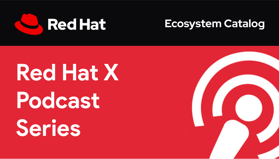 Red Hat X Podcast Series
